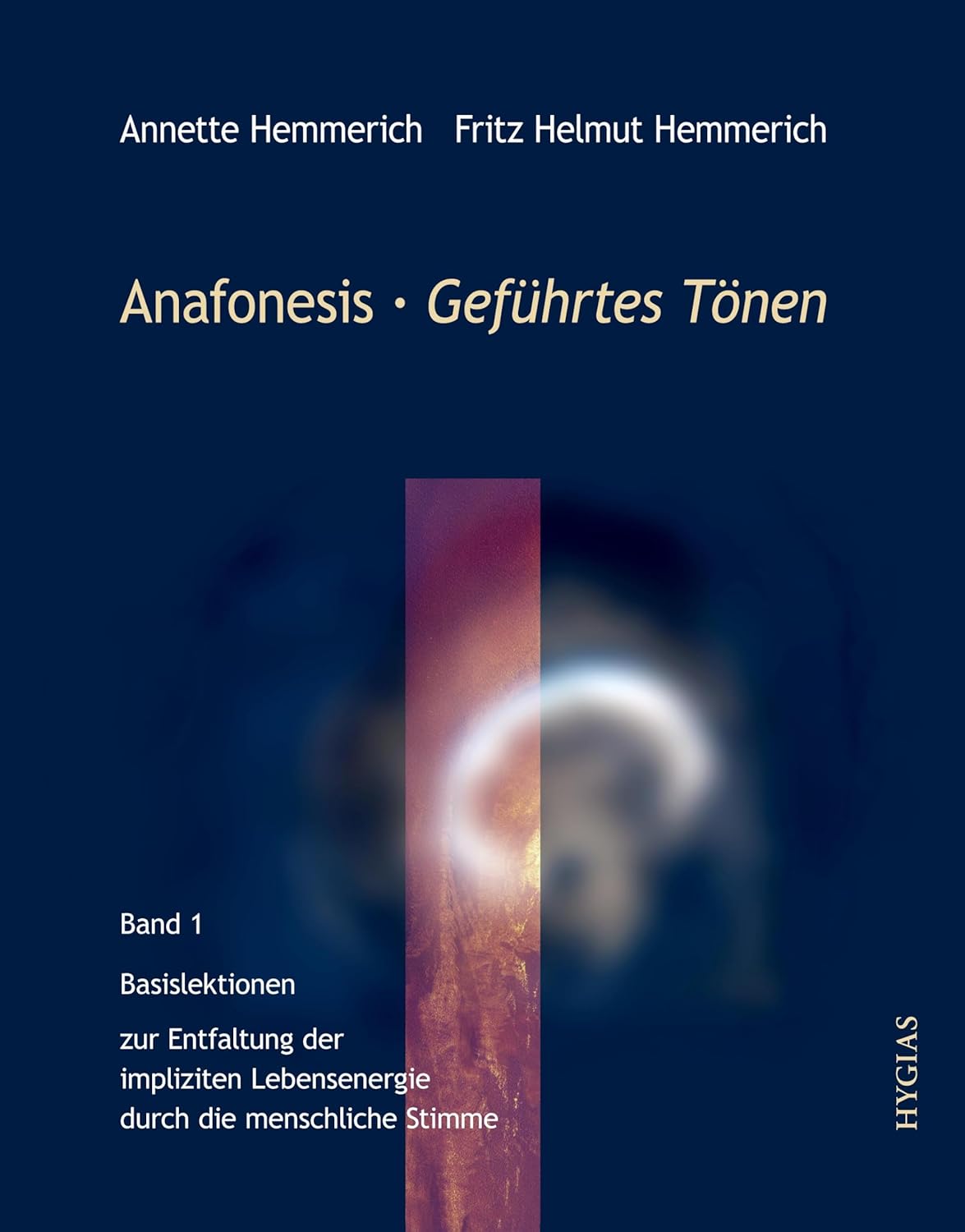 Anafonesis - Geführtes Tönen: Band 1. Basislektionen zur Entfaltung der impliziten Lebensenergie durch die menschliche Stimme