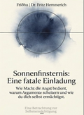 Essay: Sonnenfinsternis - Eine fatale Einladung - Wie Macht die Angst bedient, warum Argumente scheitern und wie du dich selbst ermächtigst